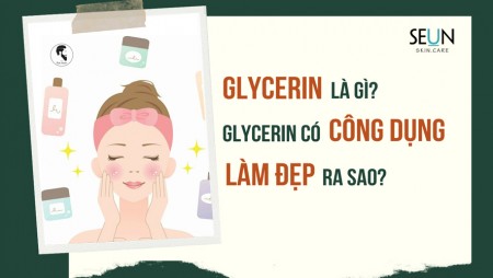 Glycerin là gì và tầm quan trọng trong mỹ phẩm chăm sóc da